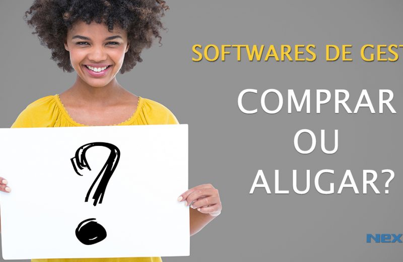 Comprar ou alugar um software de gestão? Qual a melhor forma de implantar na sua empresa?